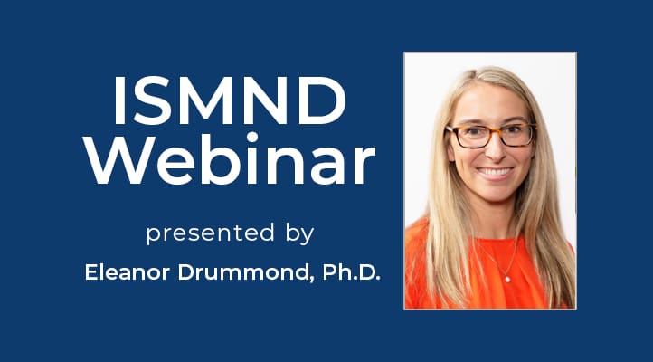 ISMND Webinar - Eleanor Drummond, PhD